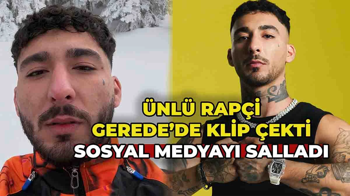 Ünlü Rapçi Gerede’de Klip Çekti: Sosyal Medyayı Salladı